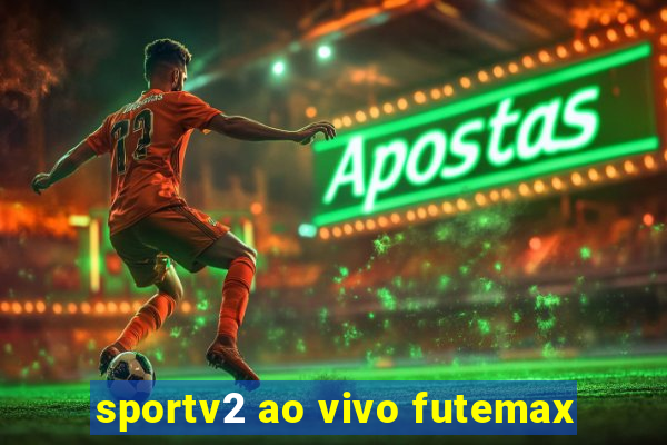 sportv2 ao vivo futemax